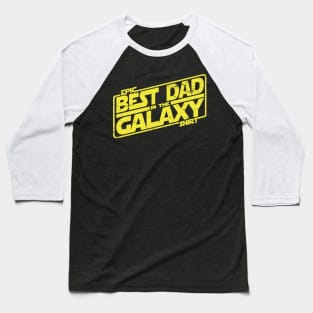 Best Dad in the Galaxy Baseball T-Shirt